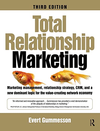 Imagen de archivo de Total Relationship Marketing, Third Edition: Marketing Management, Relationship Strategy,CRM, and a New Dominant Logic for the Value-creating Network Economy a la venta por Chiron Media