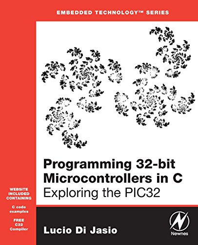 9780750687096: Programming 32-Bit Microcontrollers in C: Exploring the PIC32 [With CDROM] (Embedded Technology)