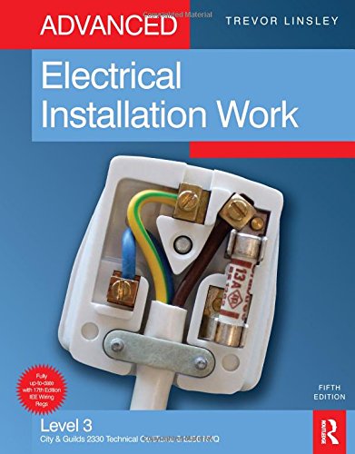 Stock image for Advanced Electrical Installation Work : Level 3 City and Guilds 2330 Technical Certificate and 2356 NVQ for sale by Better World Books Ltd