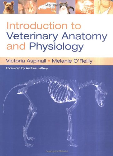 Introduction to Veterinary Anatomy and Physiology Textbook - Aspinall BVSc MRCVS, Victoria; Cappello BSc(Hons)Zoology PGCE VN, Melanie