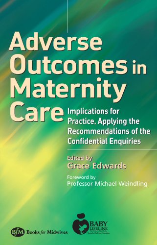 Beispielbild fr Adverse Outcomes in Maternity Care: Implications for Practice, Applying the Recommendations of the Confidential Enquiries zum Verkauf von Anybook.com