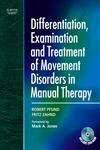 Differentiation, Examination and Treatment of Movement Disorders in Manual Therapy - Pfund PT OMT MAppSc(PT), Robert & Zahnd PT, Fritz