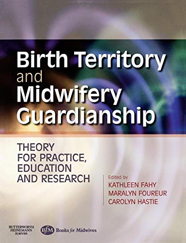 Stock image for Birth Territory and Midwifery Guardianship: Theory for Practice, Education and Research for sale by SecondSale