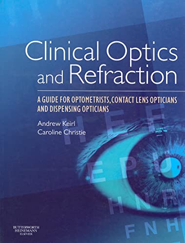 Imagen de archivo de Clinical Optics and Refraction: A Guide for Optometrists, Contact Lens Opticians and Dispensing Opticians a la venta por Chiron Media