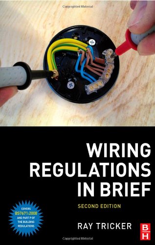 Beispielbild fr Wiring Regulations in Brief: A Complete Guide to the Requirements of the 17th Edition of the IEE Wiring Regulations, BS 7671 and Part P of the Building Regulations zum Verkauf von AwesomeBooks