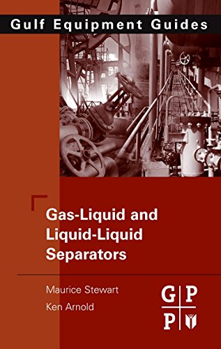 Gas-Liquid And Liquid-Liquid Separators (9780750689793) by Stewart, Maurice; Arnold, Ken