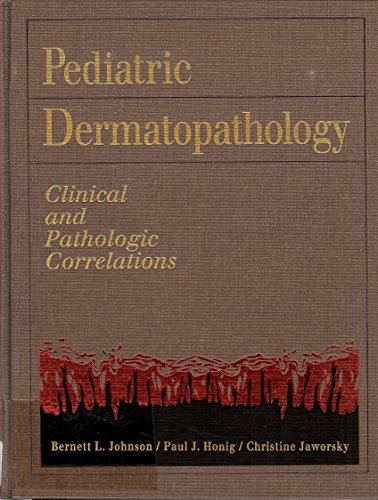Beispielbild fr Pediatric Dermatopathology : Clinical and Pathologic Correlations zum Verkauf von Better World Books