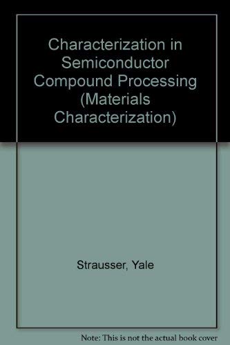 Imagen de archivo de Characterization in Semiconductor Compound Processing (Materials Characterization Series) a la venta por Books From California