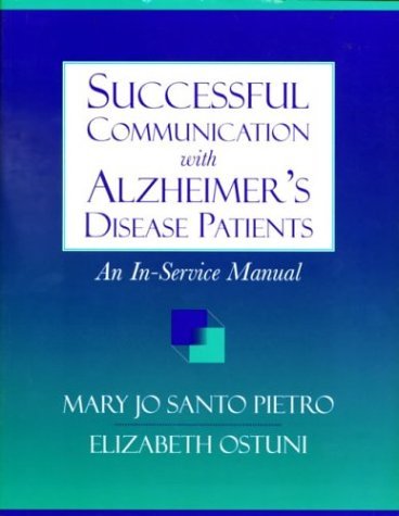Stock image for Successful Communication with Alzheimer's Disease Patients : An In-Service Training Manual for sale by Better World Books