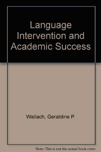 Stock image for Language Intervention and Academic Success for sale by Better World Books: West