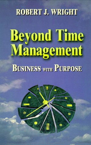 Imagen de archivo de Beyond Time Management: Business with Purpose a la venta por SecondSale