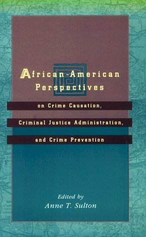 Beispielbild fr African - American Perspectives On Crime Causation, Criminal Justice Administration, And Crime Prevention zum Verkauf von Clarendon Books P.B.F.A.