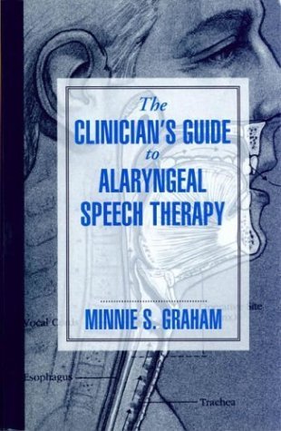 Imagen de archivo de The Clinican's Guide to Alaryngeal Speech Therapy a la venta por Gil's Book Loft