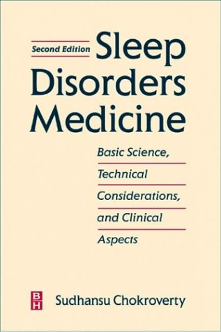 Sleep Disorders Medicine: Basic Science, Technical Considerations, and Clinical Aspects (9780750699549) by Chokroverty MD FRCP FACP, Sudhansu