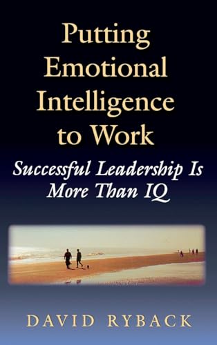 Stock image for Putting Emotional Intelligence To Work: Successful Leadership is More Than IQ for sale by SecondSale