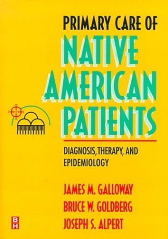 9780750699891: Primary Care of Native American Patients: Diagnosis, Therapy, and Epidemiology