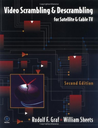 Video Scrambling & Descrambling, Second Edition: for Satellite & Cable TV (9780750699976) by Graf Professional Technical Writer, Rudolf F.; Sheets, William