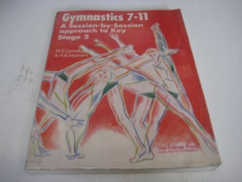 Stock image for Gymnastics 7-11: A Session by Session Approach to Key Stage 2 for sale by Anybook.com