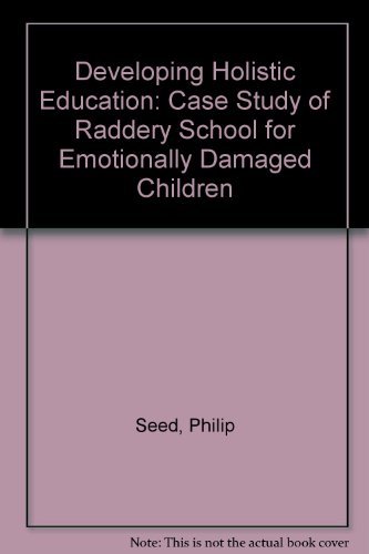 9780750700603: Developing Holistic Education: Case Study of Raddery School for Emotionally Damaged Children
