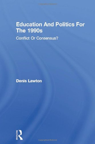 Beispielbild fr Education And Politics For The 1990s: Conflict Or Consensus? zum Verkauf von WorldofBooks