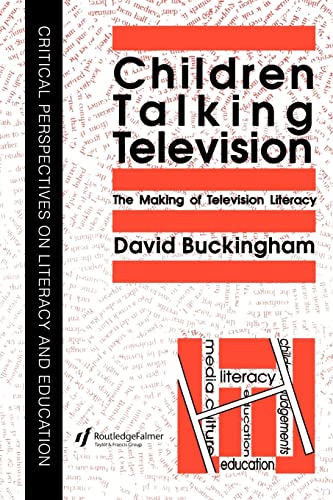 Children Talking Television: The Making Of Television Literacy (Critical Perspectives on Literary [I.E. Literacy] and Educat) - Buckingham, David