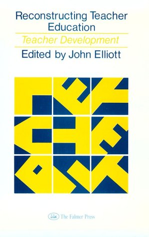 Reconstructing Teacher Education (9780750701280) by Elliott, John