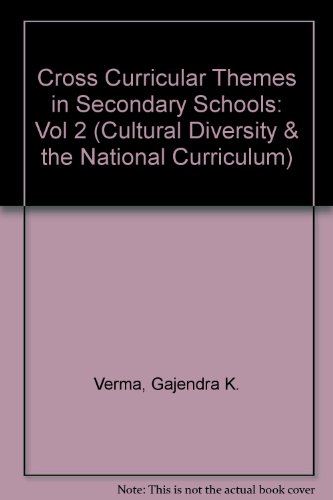 Cross Curricular Themes in Secondary Schools (Cultural Diversity and the Curriculum) (9780750701426) by Verma, Gajendra