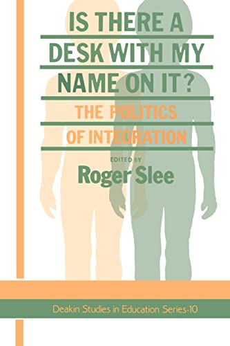Beispielbild fr Is There A Desk With My Name On It?: The Politics Of Integration: 10 (Deakin Studies in Education Series) zum Verkauf von WorldofBooks