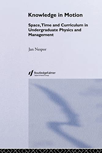 Beispielbild fr Knowledge in Motion : Space, Time and Curriculum in Undergraduate Physics and Management zum Verkauf von Better World Books