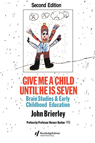 9780750703192: Give Me A Child Until He Is 7: Brain Studies And Early Childhood Education
