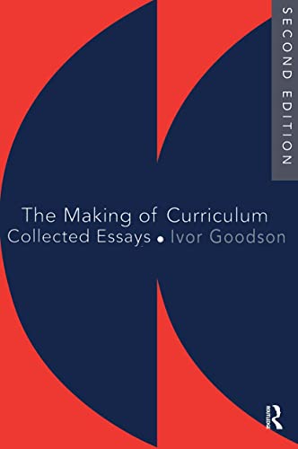 Imagen de archivo de The Making Of The Curriculum: Collected Essays (Studies in Curriculum History Series) a la venta por GF Books, Inc.