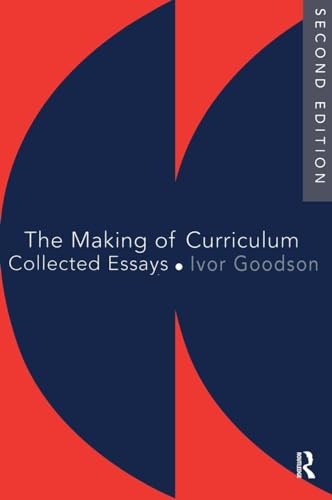 Stock image for The Making Of The Curriculum: Collected Essays (Studies in Curriculum History Series) for sale by GF Books, Inc.
