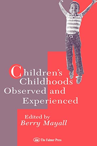 Beispielbild fr Children's Childhoods: Observed And Experienced (World of Childhood and Adolescence Series) zum Verkauf von WorldofBooks