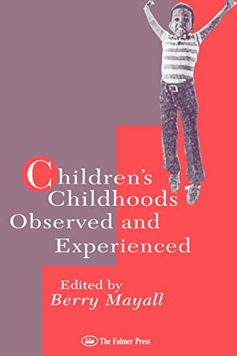 Stock image for Children's Childhoods: Observed And Experienced (World of Childhood and Adolescence Series) for sale by WorldofBooks