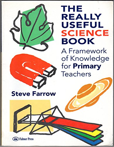 Stock image for The Really Useful Science Book: Framework of Knowledge for Primary Teachers for sale by Reuseabook