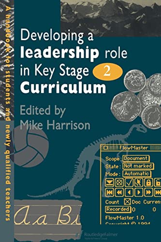 Imagen de archivo de Developing A Leadership Role Within in Key Stage 2 Curriculum: A Handbook For Students And Newly Qualified Teachers a la venta por Reuseabook