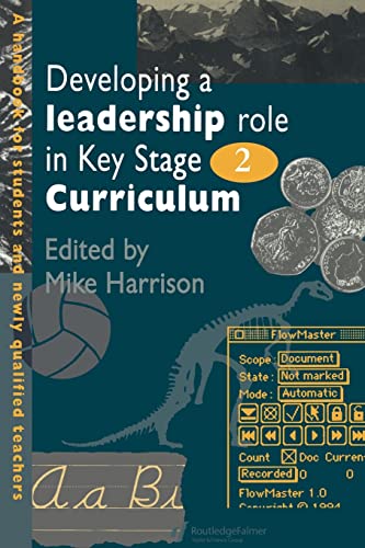 9780750704250: Developing A Leadership Role Within in Key Stage 2 Curriculum: A Handbook For Students And Newly Qualified Teachers