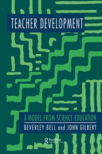 Teacher Development: A Model From Science Education (9780750704267) by Bell, Beverley; Gilbert, John