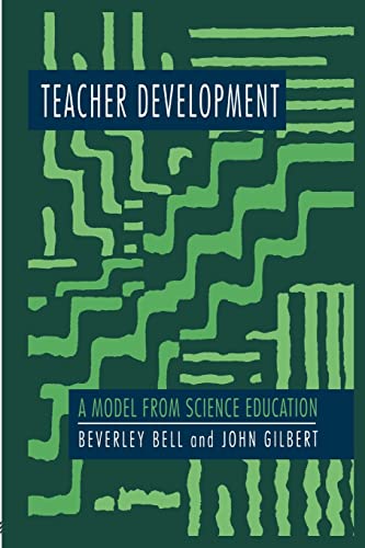 Teacher Development: A Model From Science Education (9780750704274) by Gilbert, John; Bell, Beverley