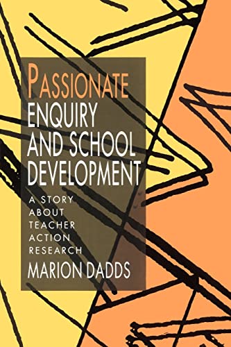 Stock image for Passionate Enquiry and School Development: A Story about Teacher Action Research for sale by WorldofBooks