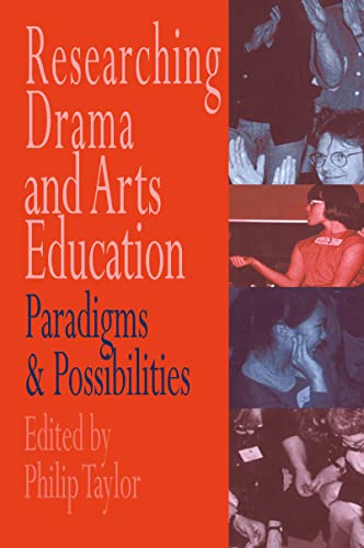 Researching drama and arts education: Paradigms and possibilities (9780750704632) by Edited By Philip Taylor.
