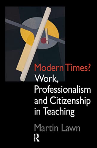 9780750704960: Modern Times?: Work, Professionalism and Citizenship in Teaching