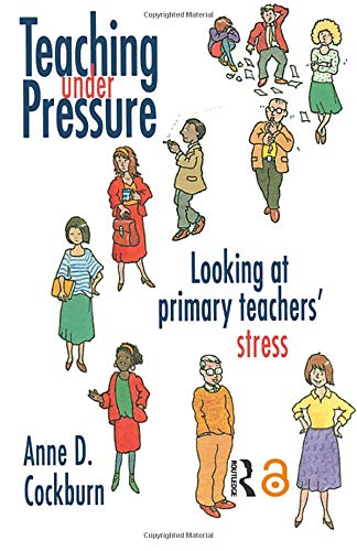 Stock image for Teaching Under Pressure: Looking At Primary Teachers' Stress for sale by AwesomeBooks