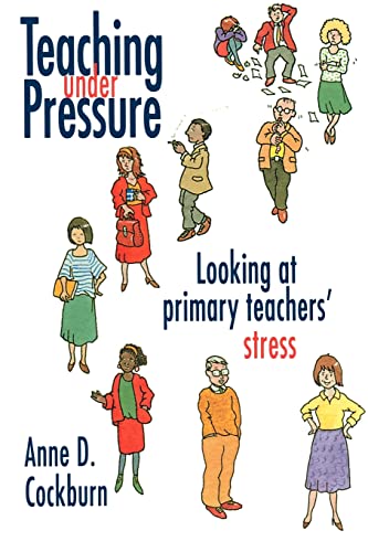 Stock image for Teaching Under Pressure : Looking At Primary Teachers' Stress for sale by Blackwell's