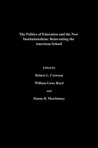 The Politics of Education and the New Institutionalism: Revinventing the American School