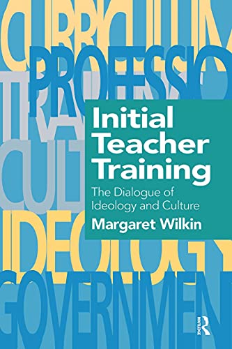 Imagen de archivo de Initial Teacher Training: The Dialogue Of Ideology And Culture a la venta por WorldofBooks