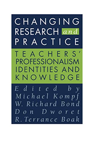 Stock image for Changing Research and Practice : Teachers' Professionalism, Identities and Knowledge for sale by Better World Books Ltd