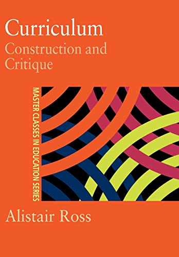 Stock image for Curriculum: Construction and Critique (Master Classes in Education Series) for sale by More Than Words
