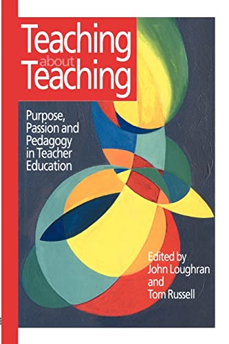 Stock image for Teaching about Teaching: Purpose, Passion and Pedagogy in Teacher Education for sale by AwesomeBooks