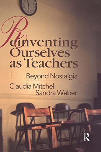 9780750706261: Reinventing Ourselves as Teachers: Beyond Nostalgia
